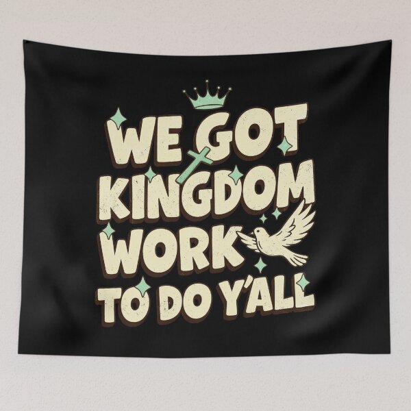 Item preview, We Got Kingdom Work to Do Yall Faith Christian designed and sold by Patchina.