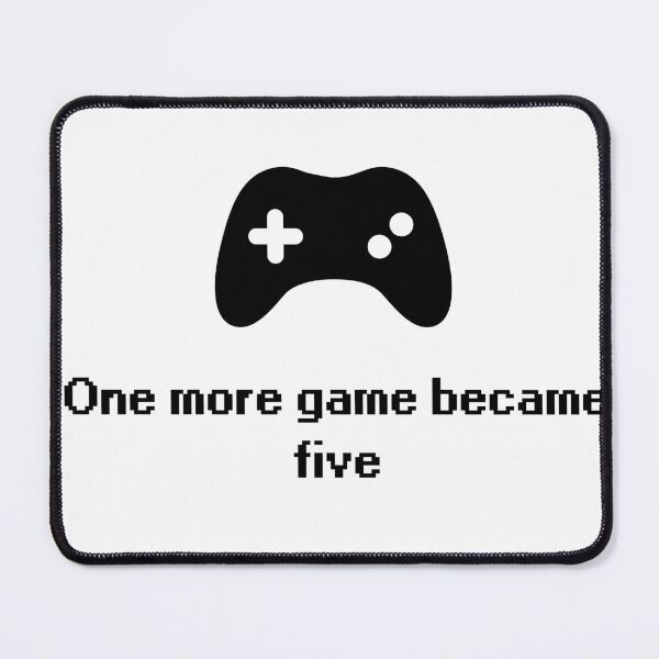 Item preview, One More Game Became Five – Funny Gamer Addiction Quote Design designed and sold by Setrof-Digital.