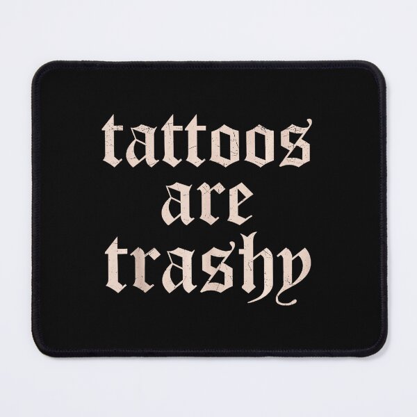 Item preview, Tattoos Are Trashy Vintage Gothic Text designed and sold by Modaozushi216.