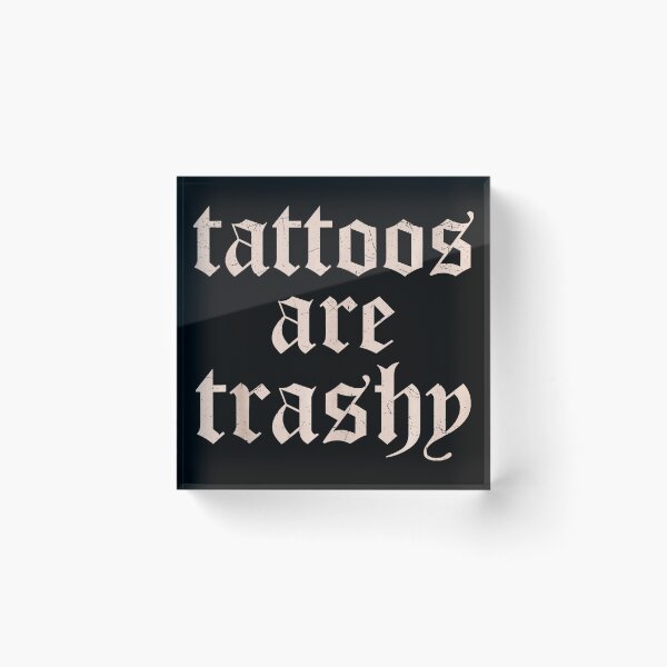 Item preview, Tattoos Are Trashy Vintage Gothic Text  designed and sold by Modaozushi216.