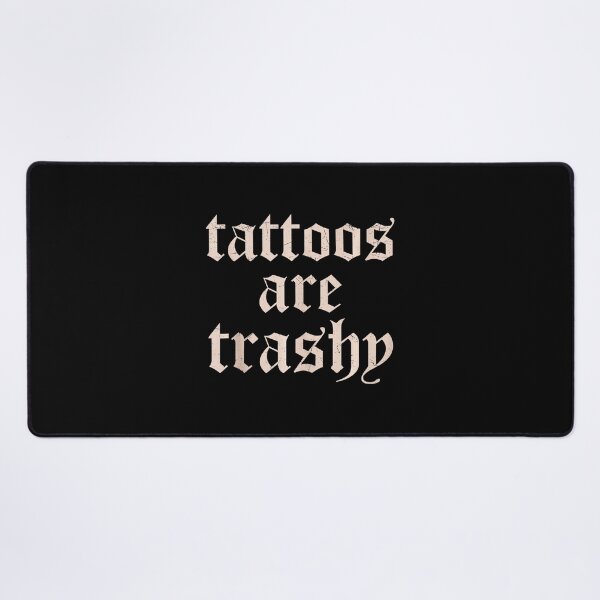 Item preview, Tattoos Are Trashy Vintage Gothic Text designed and sold by Modaozushi216.
