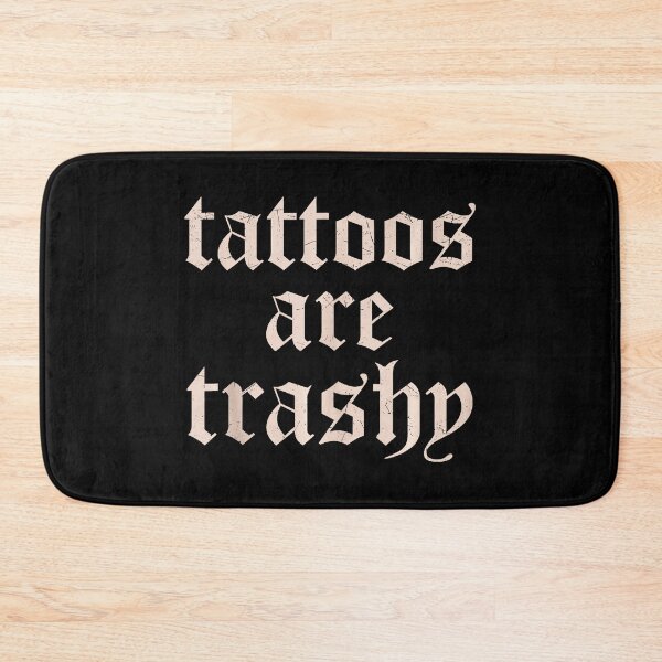 Item preview, Tattoos Are Trashy Vintage Gothic Text  designed and sold by Modaozushi216.