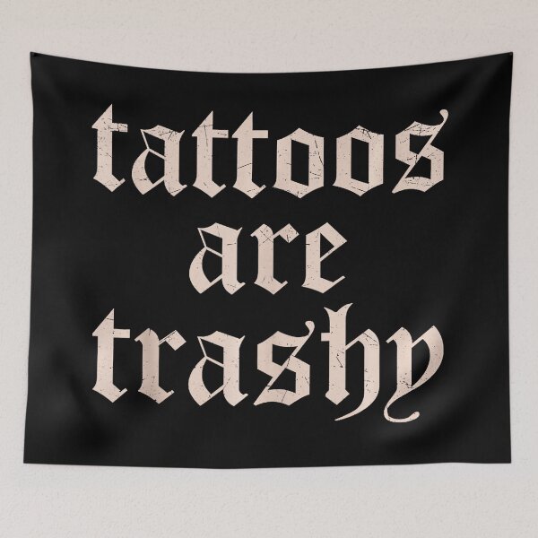 Item preview, Tattoos Are Trashy Vintage Gothic Text  designed and sold by Modaozushi216.
