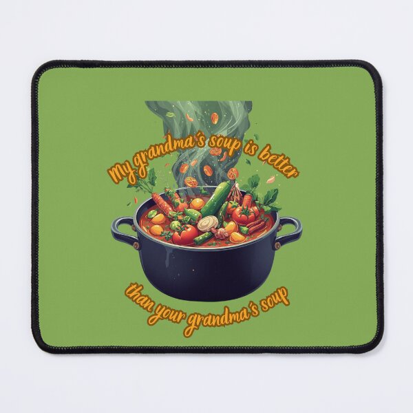 Item preview, My Grandma s Soup Is Better-Funny Cooking Quote designed and sold by CiNi13.