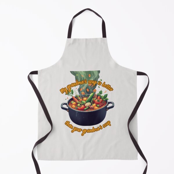 Item preview, My Grandma s Soup Is Better-Funny Cooking Quote designed and sold by CiNi13.
