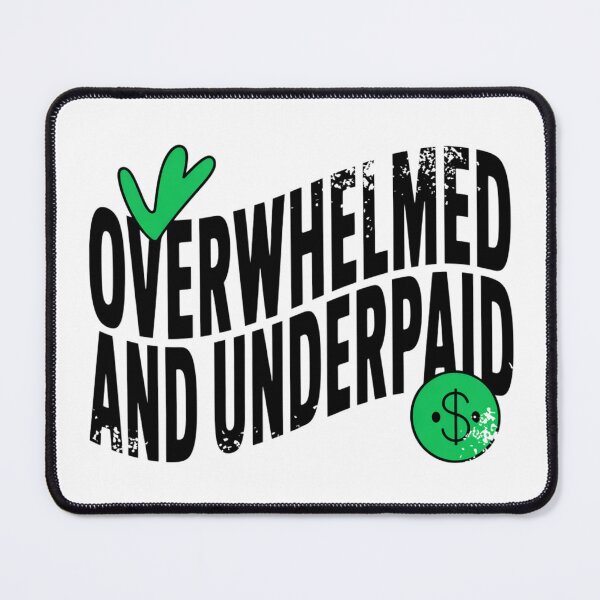Item preview, Overwhelmed And Underpaid Funny Work Burnout Humor designed and sold by IslandTyped.