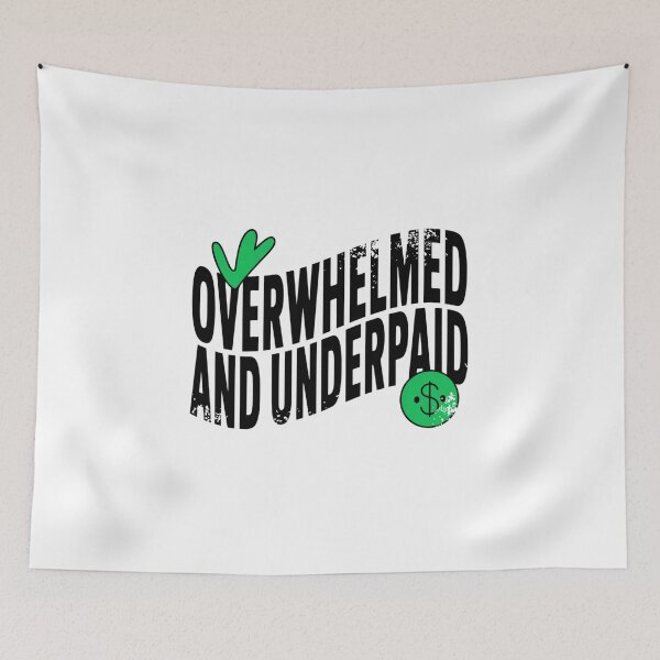 Item preview, Overwhelmed And Underpaid Funny Work Burnout Humor designed and sold by IslandTyped.