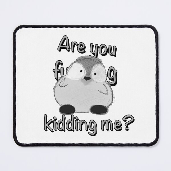 Item preview, Are you kidding me? designed and sold by Zeroskillanimat.