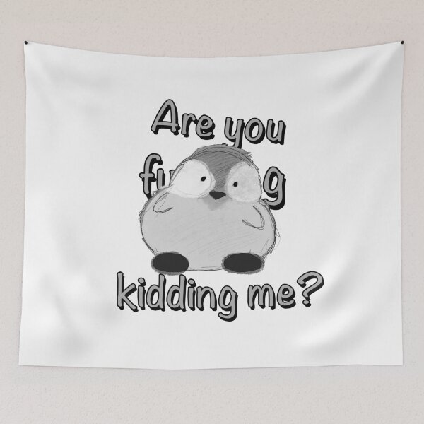 Item preview, Are you kidding me? designed and sold by Zeroskillanimat.