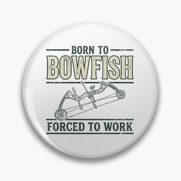 Item preview, Born to Bowfish Forced to Work | Funny Bowfishing designed and sold by Dusklin.