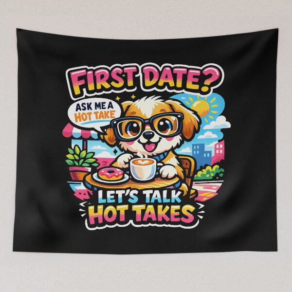 Item preview, First Date Hot Takes Funny Dog designed and sold by SplashTastic.