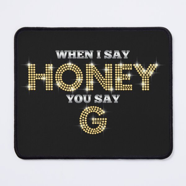 Item preview, Honey G - When I Say Honey You Say G (Black) designed and sold by issam-lahlou.