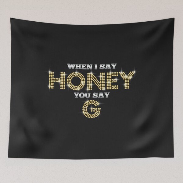 Item preview,  Honey G - When I Say Honey You Say G (Black) designed and sold by issam-lahlou.