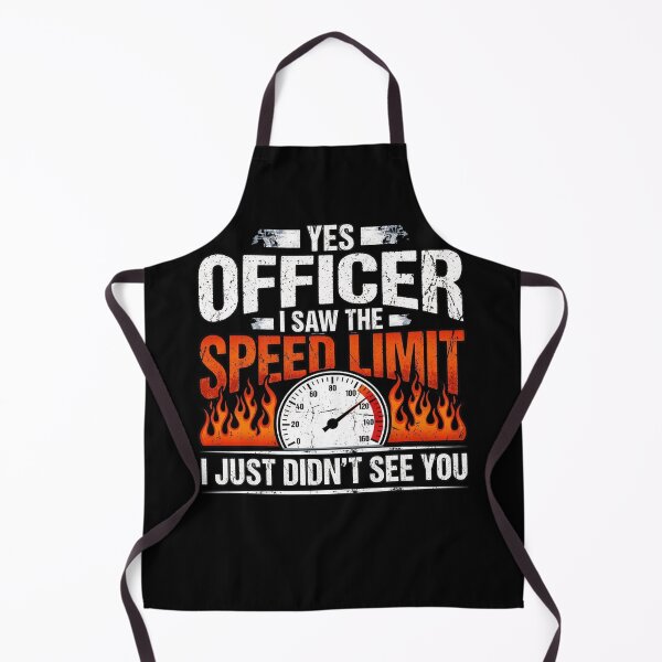 Item preview, Yes Officer I Saw The Speed Limit I Just Didn't See You Driving Humor Car Enthusiast designed and sold by FormalDehyena.