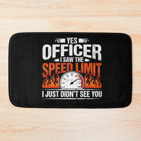 Item preview, Yes Officer I Saw The Speed Limit I Just Didn't See You Driving Humor Car Enthusiast designed and sold by FormalDehyena.