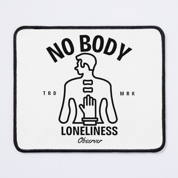Item preview, No body loneliness observer designed and sold by Peerless-Prime.