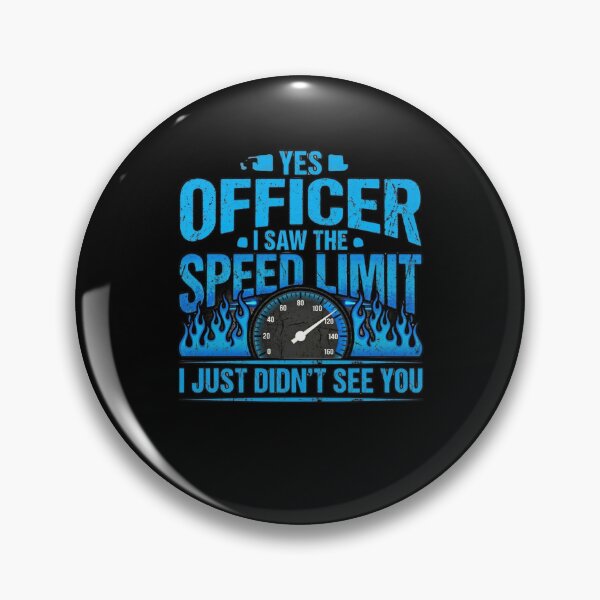 Item preview, Yes Officer I Saw The Speed Limit I Just Didn't See You Funny Driver Speeding Humor Car Enthusiast designed and sold by FormalDehyena.