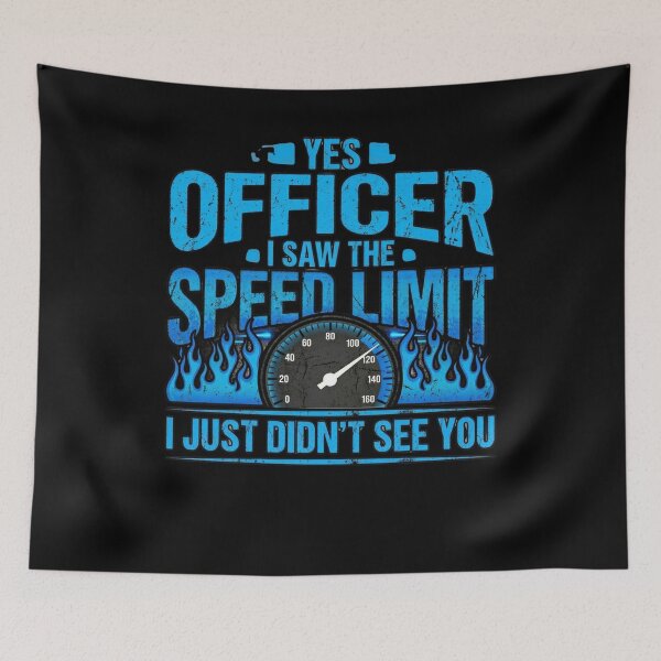 Item preview, Yes Officer I Saw The Speed Limit I Just Didn't See You Funny Driver Speeding Humor Car Enthusiast designed and sold by FormalDehyena.