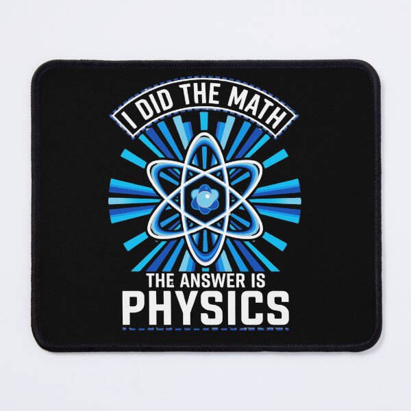 Item preview, I Did The Math The Answer Is Physics Science Lover Physicist Student designed and sold by FormalDehyena.