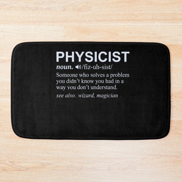 Item preview, Physicist Noun. /Fiz-Uh-Sist/ Someone Who Solves A Problem You Didn't Know You Had In A Way You Don't Understand. See Also: Wizard, Magician - Funny Physics Definition designed and sold by FormalDehyena.