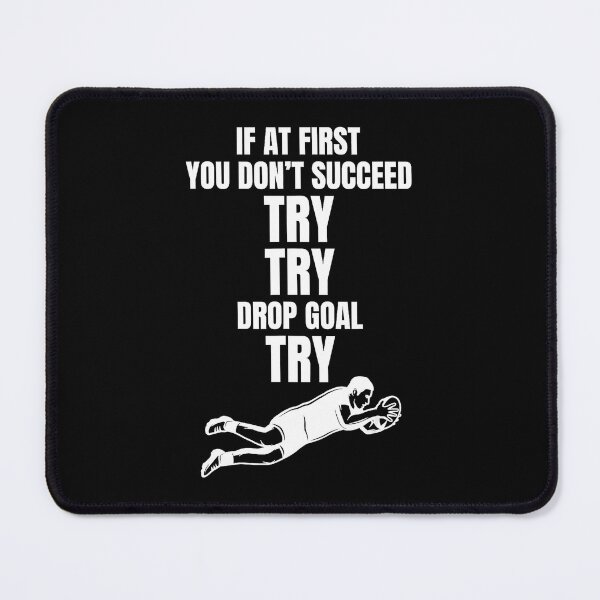 Item preview, If At First You Don’t Succeed Try Try Drop Goal Rugby designed and sold by GabrieSketcham.