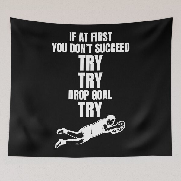 Item preview, If At First You Don’t Succeed Try Try Drop Goal Rugby designed and sold by GabrieSketcham.
