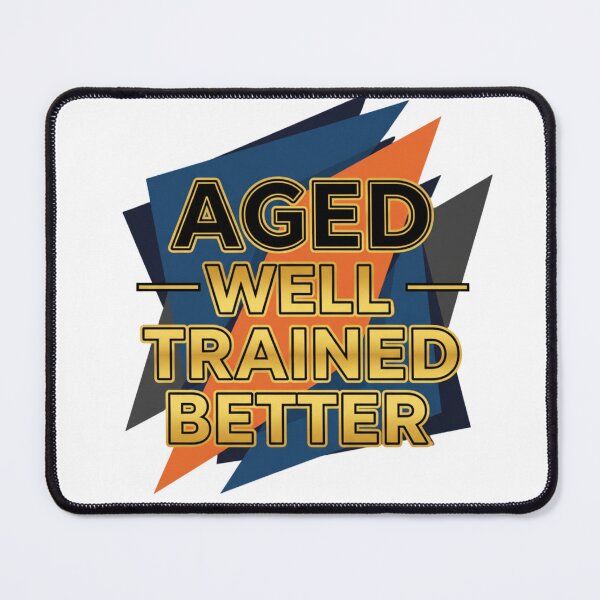 Item preview, Aged well. Trained better designed and sold by MaciejErdon.