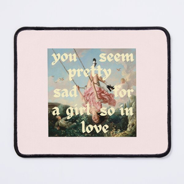 Item preview, OR you seem pretty sad for a girl so in love spicy pisces designed and sold by nmore.