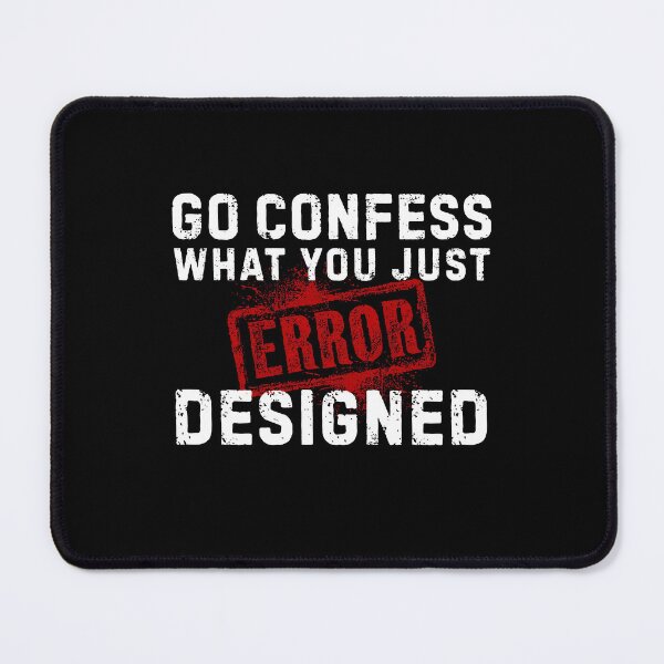 Item preview, Go Confess What You Just Designed – Error Graphic Designer Shirt designed and sold by Wild Pixel Studio.