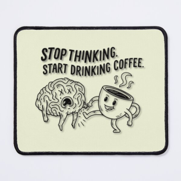 Item preview, Stop Thinking Start Drinking designed and sold by Aise06.