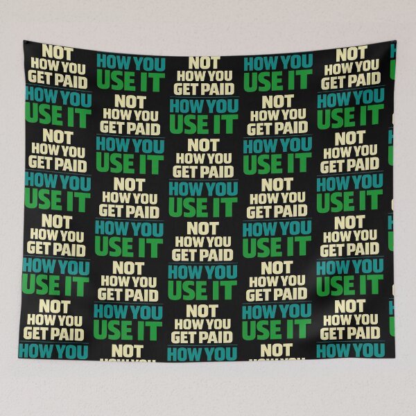 Item preview, Not How You Get Paid How You Use It Money Mindset Design designed and sold by TeeTimeTreasure.