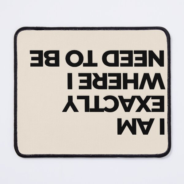 Item preview, I Am Exactly Where I Need To Be - Inverted Affirmation Art designed and sold by WS Studio.
