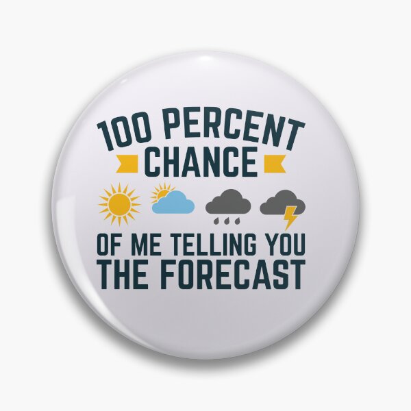 Item preview, 100 Percent Chance of Me Telling You the Forecast Funny Weatherman Meteorologist designed and sold by jaygo.
