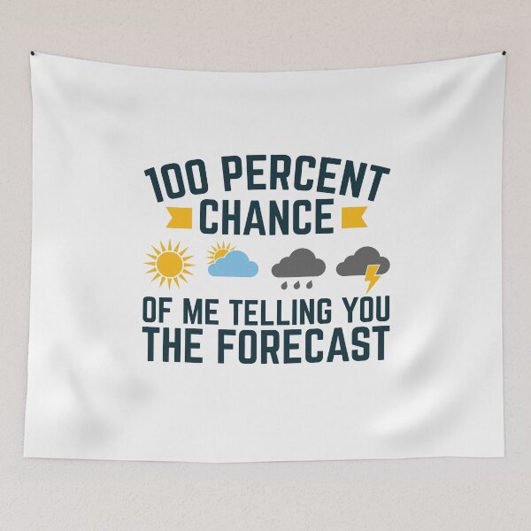 Item preview, 100 Percent Chance of Me Telling You the Forecast Funny Weatherman Meteorologist designed and sold by jaygo.