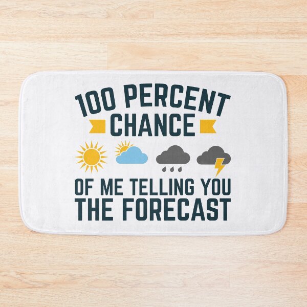 Item preview, 100 Percent Chance of Me Telling You the Forecast Funny Weatherman Meteorologist designed and sold by jaygo.