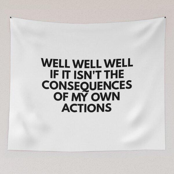 Item preview, Well well well if it isn't the consequences of my own actions designed and sold by Dondonmart.