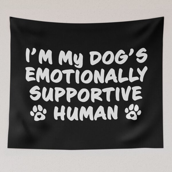 Item preview, I'm My Dog's Emotionally Supportive Human designed and sold by Rosemarie Guieb Designs.