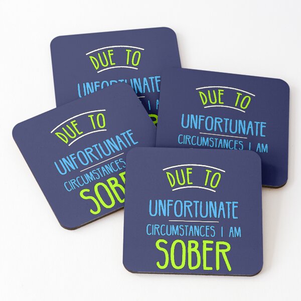 Item preview, Due to Unfortunate Circumstances I Am Sober Sarcastic Phrase Humor designed and sold by AstronautMerch.