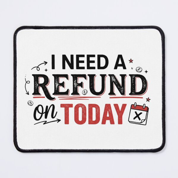 Item preview, I need a refund on Today - Tee designed and sold by PressReady.