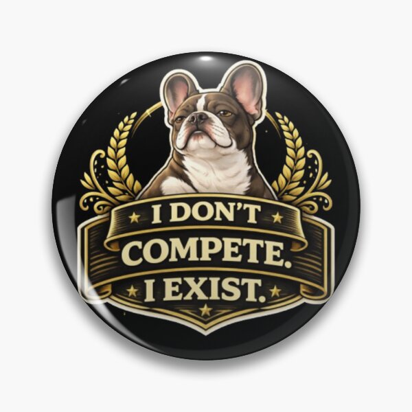 Item preview, French Bulldog Owners Club – I Don’t Compete I Exist Funny Frenchie Design designed and sold by Frenchie Fever.