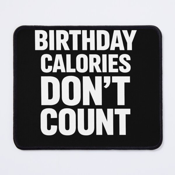Item preview, Birthday Calories Don’t Count – Funny Birthday Food Humor Design designed and sold by rushaib.