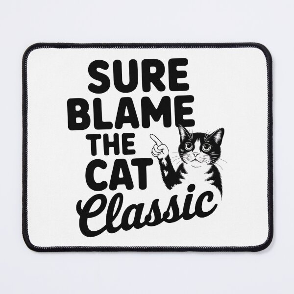 Item preview, sure blame the cat - classic designed and sold by 123ks.
