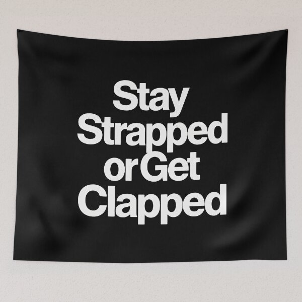 Item preview, Stay Strapped Or Get Clapped Independence Day designed and sold by SkeletonsDanger.