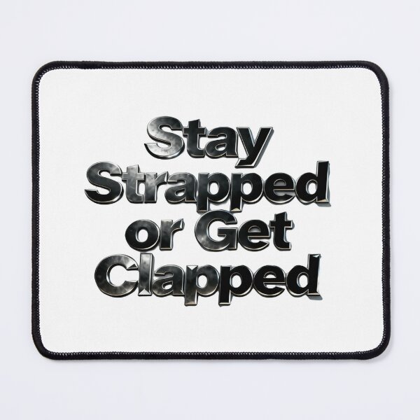 Item preview, Stay Strapped Or Get Clapped July Fourth Saying designed and sold by SkeletonsDanger.