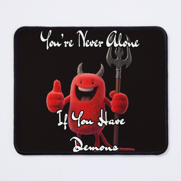 Item preview, You're Never Alone If You Have Demons – Dark Humor Devil Design designed and sold by A-T-H.