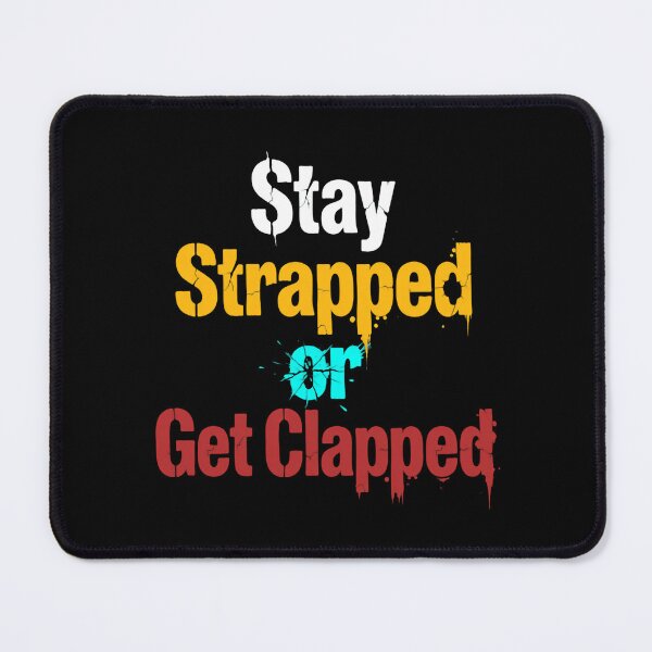 Item preview, Stay Strapped Or Get Clapped USA Meme Quote designed and sold by SkeletonsDanger.
