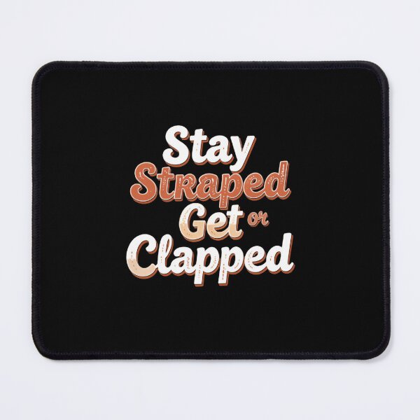 Item preview, Stay Strapped Or Get Clapped Patriotic July Quote designed and sold by SkeletonsDanger.