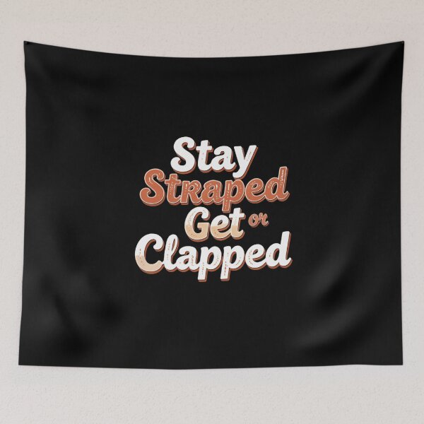 Item preview, Stay Strapped Or Get Clapped Patriotic July Quote designed and sold by SkeletonsDanger.