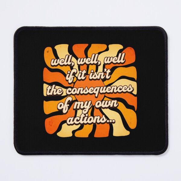 Item preview, Well Well Well If It Isn’t The Consequences Of My Own Actions Funny Quote designed and sold by SkeletonsDanger.