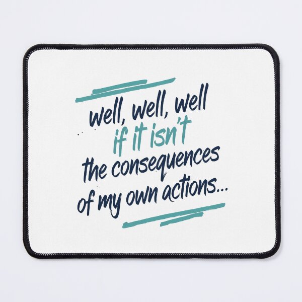 Item preview, Well Well Well If It Isn’t The Consequences Of My Own Actions Sarcastic Saying designed and sold by SkeletonsDanger.